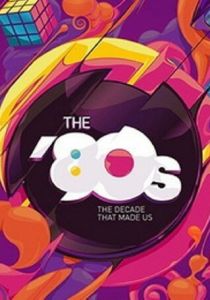 80-е: Десятилетие, которое сотворило нас 2013 скачать торрент